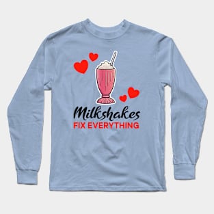 Strawberry Milkshakes fix everything Long Sleeve T-Shirt